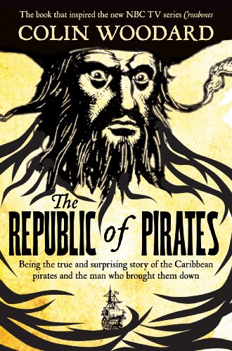 9781447243939: The republic of pirates: Being the true and surprising story of the Caribbean pirates and the man who brought them down