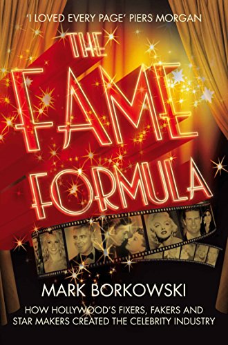 Stock image for The Fame Formula: How Hollywood's Fixers, Fakers and Star Makers Created the Celebrity Industry for sale by WorldofBooks