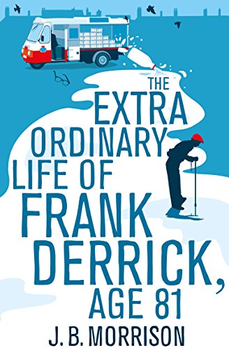 Beispielbild fr The Extra Ordinary Life of Frank Derrick, Age 81 zum Verkauf von SecondSale