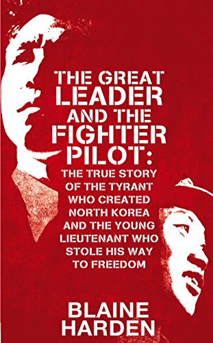 Imagen de archivo de The Great Leader and the Fighter Pilot: The True Story of the Tyrant Who Created North Korea and the Young Lieutenant Who Stole His Way to Freedom a la venta por WorldofBooks