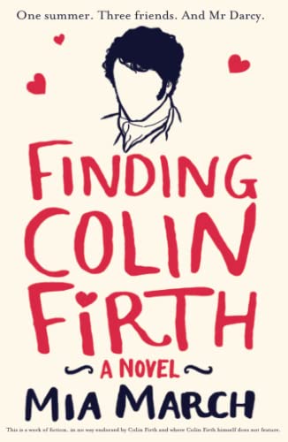 Stock image for Finding Colin Firth: One Summer. Three Women. And Mr Darcy. for sale by WorldofBooks