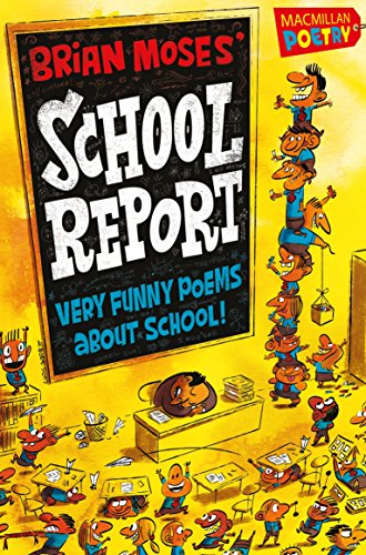 Stock image for Brian Moses' School Report: Very funny poems about school (MacMillan Poetry) for sale by AwesomeBooks
