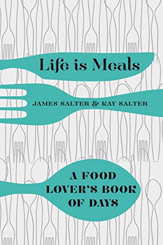 Stock image for Life is Meals: A Food Lover's Book of Days for sale by WorldofBooks