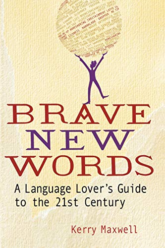 9781447262701: Brave New Words: A Language Lover's Guide to the 21st Century