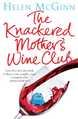 Beispielbild fr The Knackered Mother's Wine Club: Everything you need to know about wine - and much, much more: The Fact-filled, Hilarious Wine Guide Every Mother Needs zum Verkauf von WorldofBooks