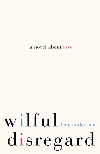 Beispielbild fr Wilful Disregard: A Novel About Love zum Verkauf von WorldofBooks