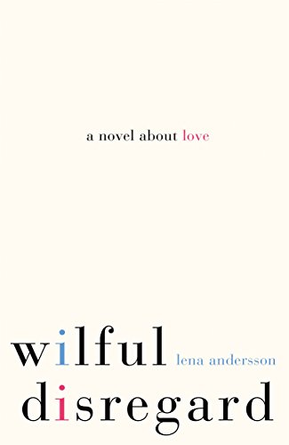 Stock image for Wilful Disregard: A Novel About Love for sale by Jenson Books Inc