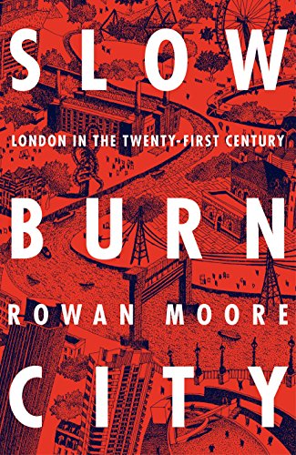 Beispielbild fr Slow Burn City: London in the Twenty-First Century zum Verkauf von WorldofBooks