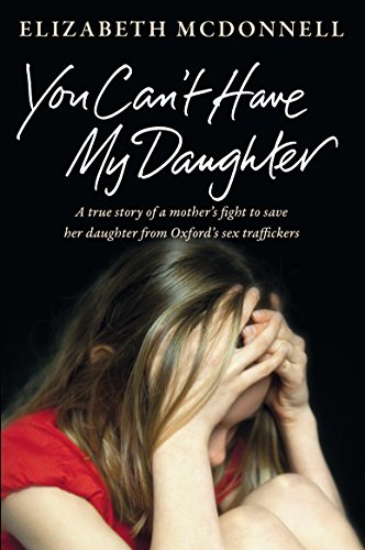9781447270850: You Can't Have My Daughter: A true story of a mother's desperate fight to save her daughter from Oxford's sex traffickers.