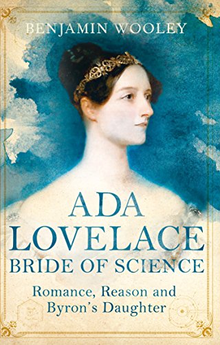 9781447272540: Ada Lovelace: Bride of Science: Romance, Reason and Byron's Daughter