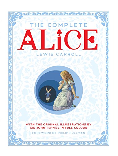 Stock image for The Complete Alice: Alice's Adventures in Wonderland and Through the Looking-Glass and What Alice Found There for sale by Chiron Media
