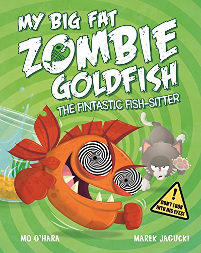 Stock image for My Big Fat Zombie Goldfish: The Fintastic Fish-Sitter for sale by WorldofBooks