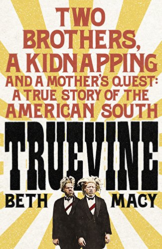Beispielbild fr Truevine : Two Brothers, a Kidnapping and a Mother's Quest: a True Story of the American South zum Verkauf von Better World Books Ltd