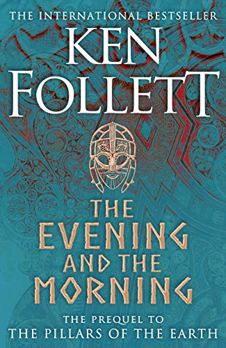 9781447278788: The Evening And The Morning: the prequel to The pillars of the earth (The Kingsbridge Novels)