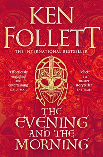 Imagen de archivo de The Evening and the Morning: The Prequel to The Pillars of the Earth, A Kingsbridge Novel (The Kingsbridge Novels, 4) a la venta por PlumCircle