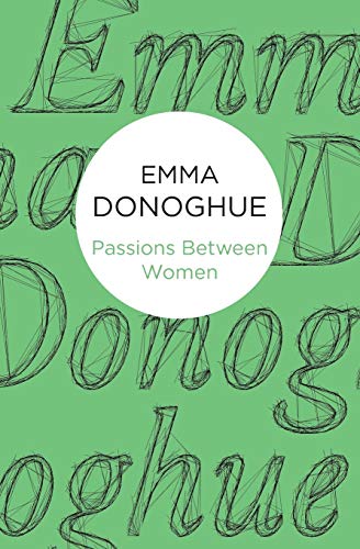 Passions Between Women (Paperback) - Emma Donoghue