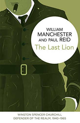 9781447279532: The Last Lion: Winston Spencer Churchill: Defender of the Realm, 1940-1965