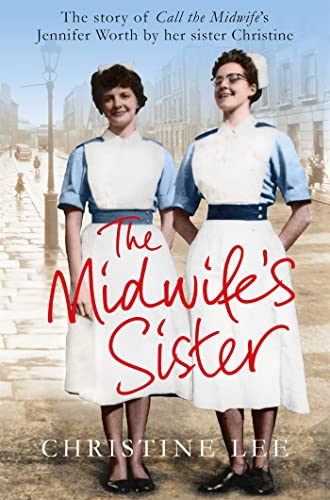 Beispielbild fr The Midwifes Sister: The Story of Call The Midwifes Jennifer Worth by her sister Christine zum Verkauf von Reuseabook