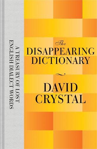 Stock image for The Disappearing Dictionary : A Treasury of Lost English Dialect Words for sale by Better World Books
