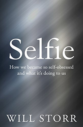 Imagen de archivo de Selfie: How We Became So Self-Obsessed and What It's Doing to Us a la venta por Books Unplugged