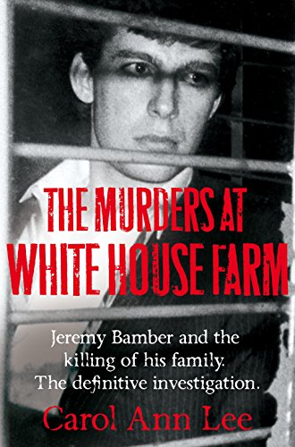 Stock image for The Murders at White House Farm: The shocking true story of Jeremy Bamber and the killing of his family for sale by SecondSale