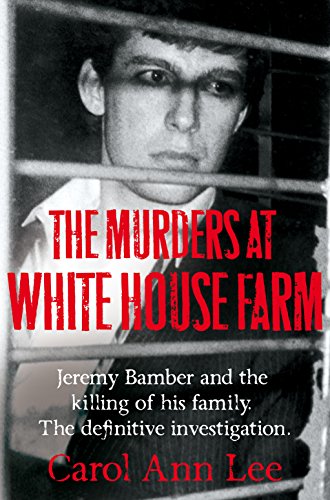 Stock image for The Murders at White House Farm: The shocking true story of Jeremy Bamber and the killing of his family for sale by WorldofBooks
