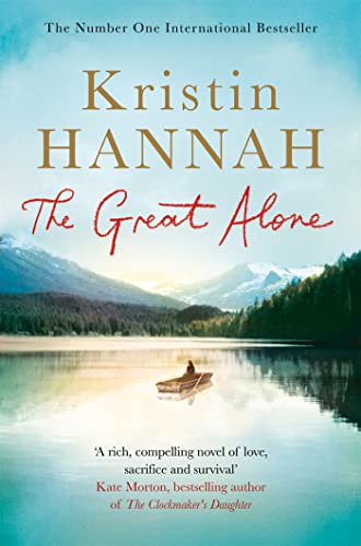Imagen de archivo de The Great Alone: Kristin Hannah: A Story of Love, Heartbreak and Survival, From the Bestselling Author of The Nightingale a la venta por WorldofBooks