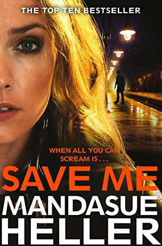 9781447288381: Save Me: The Most Gritty and Gripping Crime Thriller You'll Read This Year