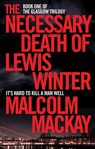 9781447290698: The Necessary Death of Lewis Winter (The Glasgow Trilogy, 1)