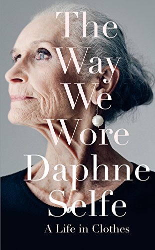 9781447291916: The Way We Wore: A Life in Clothes
