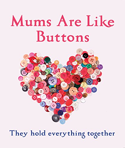 Beispielbild fr Mums Are Like Buttons: They Hold Everything Together zum Verkauf von WorldofBooks