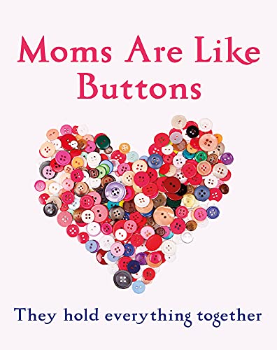 Stock image for Mums Are Like Buttons : They Hold Everything Together for sale by Better World Books
