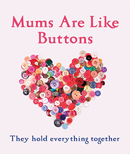 9781447292845: Mums Are Like Buttons: They Hold Everything Together