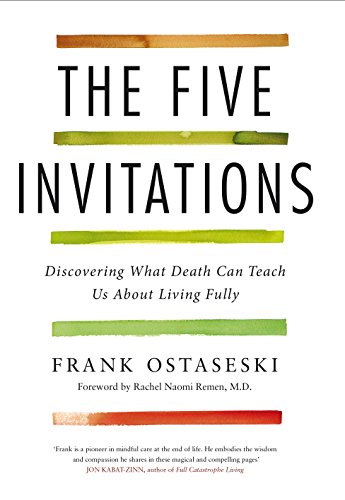 Imagen de archivo de The Five Invitations: Discovering What Death Can Teach Us About Living Fully a la venta por WorldofBooks