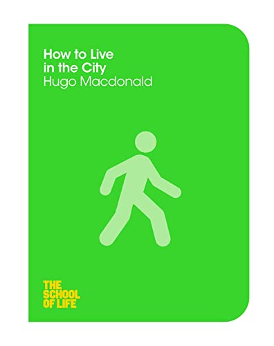 Imagen de archivo de How to Live in the City (The School of Life, 12) a la venta por WorldofBooks