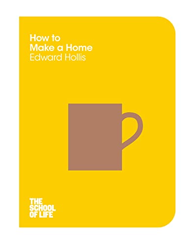 9781447293330: How to Make a Home (The School of Life, 11)