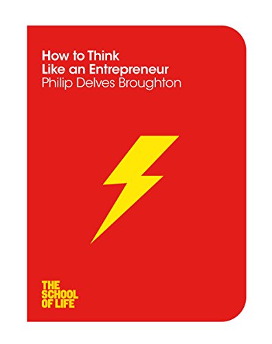 Imagen de archivo de How to Think Like an Entrepreneur: the School of Life a la venta por Better World Books