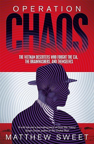 Beispielbild fr Operation Chaos: The Vietnam Deserters Who Fought the CIA, the Brainwashers, and Themselves zum Verkauf von WorldofBooks