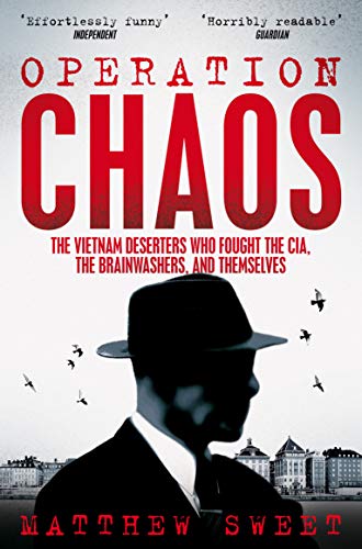 Beispielbild fr Operation Chaos: The Vietnam Deserters Who Fought the CIA, the Brainwashers, and Themselves zum Verkauf von WorldofBooks