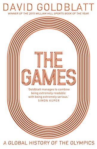 The Games: A Global History of the Olympics - David Goldblatt