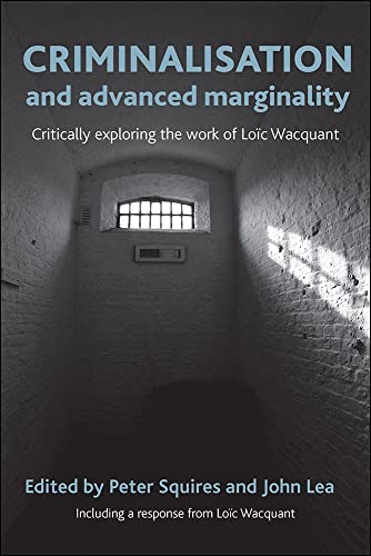 Imagen de archivo de Criminalisation and Advanced Marginality: Critically Exploring the Work of Lo c Wacquant a la venta por Midtown Scholar Bookstore