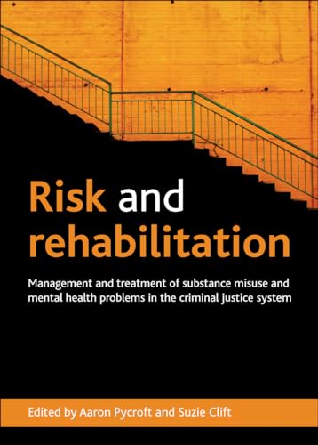 Stock image for Risk and Rehabilitation: Management and Treatment of Substance Misuse and Mental Health Problems in the Criminal Justice System for sale by Midtown Scholar Bookstore