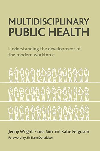 Beispielbild fr Multidisciplinary Public Health: Understanding the Development of the Modern Workforce zum Verkauf von ThriftBooks-Dallas