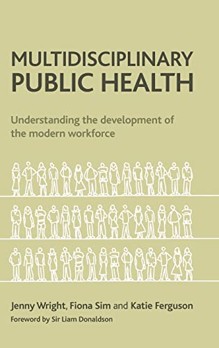 Stock image for Multidisciplinary Public Health: Understanding the Development of the Modern Workforce for sale by Midtown Scholar Bookstore