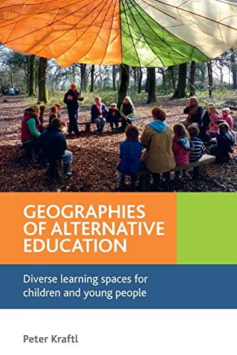 Beispielbild fr Geographies of alternative education: Diverse Learning Spaces for Children and Young People zum Verkauf von WorldofBooks
