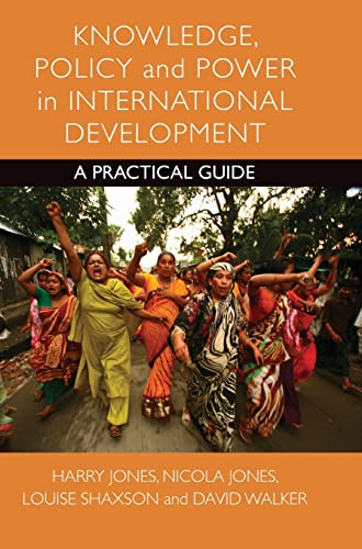 Imagen de archivo de Knowledge, Policy and Power in International Development: A Practical Guide a la venta por Books From California