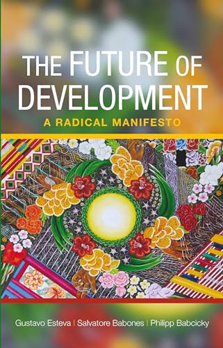 Stock image for The Future of Development: A Radical Manifesto for sale by ThriftBooks-Dallas