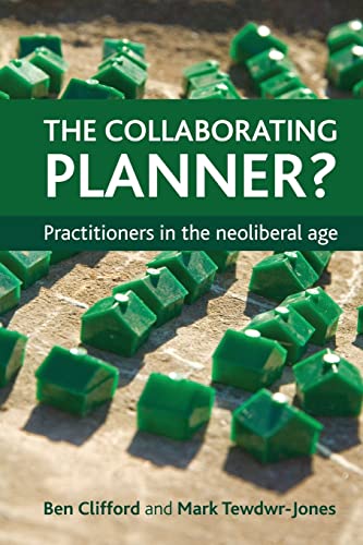 Stock image for The Collaborating Planner?: Practitioners in the Neoliberal Age for sale by Midtown Scholar Bookstore