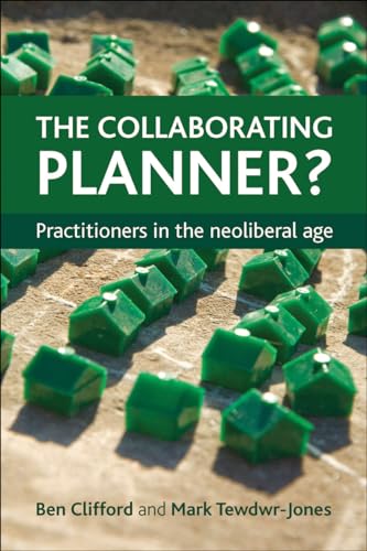 Stock image for The Collaborating Planner?: Practitioners in the Neoliberal Age for sale by Midtown Scholar Bookstore