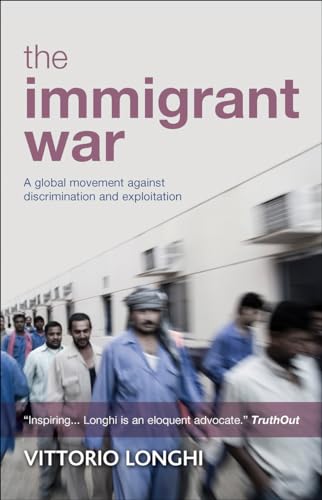 Beispielbild fr The Immigrant War: A Global Movement against Discrimination and Exploitation zum Verkauf von Lakeside Books